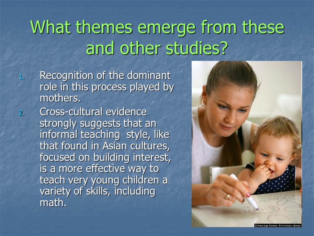 What themes emerge from these and other studies? Recognition of the dominant role in